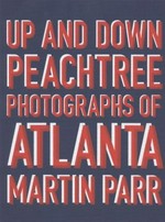 Up and down : peachtree phtotographs of Atlanta / Martin Parr