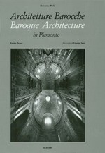 Architetture barocche in Piemonte : 120 spazi sacri = Baroque architecture in Piemonte / [Domenico Prola ... Fotografie Giorgio Jano]