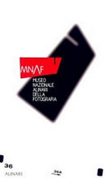 MNAF, Museo Nazionale Alinari della Fotografia / edited by Monica Maffioli