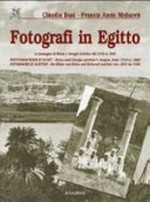 Fotografi in Egitto : le immagini di Heinz e Giorgio Leichter dal 1910 al 1940 = Photographers in Egypt = Fotografen in Ägypten / Claudio Busi, Francis Amin Mohareb