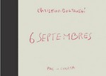 6 septembres : [Padiglione d'Arte Contemporanea, Milano, 18 marzo - 12 giugno 2005] / Christian Boltanski ; [a cura di Jean-Hubert Martin].