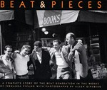 Beat & pieces : a complete story of the beat generation ; [Exhibition Beat & Pieces - a Complete Story of the Beat Generation ..., Galleria Photology, Milano, 15 September - 15 November 2005] / in the words of Fernanda Pivano. With photographs by Allen Ginsberg