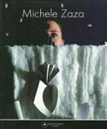 Michele Zaza / Testi di Germano Celant ... [et al.]