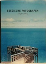 Belgische fotografen : 1840 - 2005 [uitgegeven ter gelegenheid van de gelijknamige tentoonstelling, in het FotoMuseum Provincie Antwerpen, van 24 juni tot 19 september 2005] / [auteurs, samenstelling en red.: Pool Andries...]