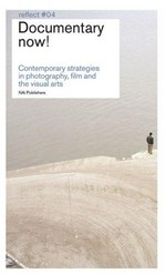 Documentary now! : contemporary strategies in photography, film and the visual arts /