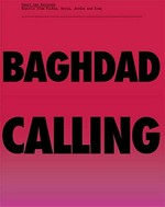 Baghdad calling : reports from Turkey, Syria, Jordan and Iraq / Geert van Kesteren