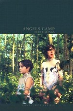 Angels camp : first songs : four short stories based on the Angels Camp screenplay