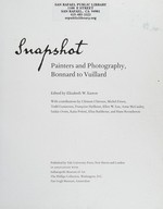 Snapshot : painters and photography, 188-1915 / edited by Elizabeth W. Easton ; with contributions by Clément Chéroux... [et al.]