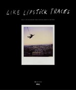 Like lipstick traces : daily life polaroids from thirteen graffiti writers / Aurélien Arbet & Jérémie Egry