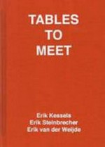 Tables to meet / Erik Kessels, Erik Steinbrecher, Erik van der Weijde