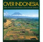 Over Indonesia / photography by Rio Helmi & Guido Alberto Rossi ; text by Michael Vatikiotis