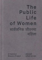 The public life of women : a feminist memory project / by Nepal Picture Library