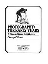 Photography : the early years, a historical guide for collectors / George Gilbert
