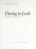 Daring to look : Dorothea Lange's photographs and reports from the field / Anne Whiston Spirn