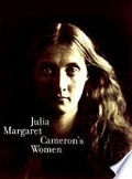 Julia Margaret Cameron's Women [this book was published in conjunction with the exhibition "Julia Margaret Cameron's Women," organized by The Art Institute of Chicago 19 September 1998 - 10 January 1999, The Museum of Modern Art, New York 27 January - 4 May 1999, San Francisco Museum of Modern Art 27 August - 30 November 1999] / by Sylvia Wolf ; with contr. by Stephanie Lipscomb...[et al.]
