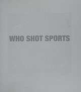 Who shot sports : a photographic history, 1843 to the present / Gail Buckland
