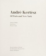 André Kertész : of Paris and New York / Sandra S. Phillips, David Travis, Weston J. Naef