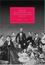 Realism, photography, and nineteenth-century fiction / Daniel A. Novak