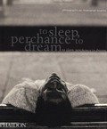 To sleep, perchance to dream: photographs by Ferdinando Scianna