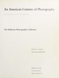 An American century of photography : from dry-plate to digital : the Hallmark Photographic Collection / Keith F. Davis ; foreword by Donald J. Hall