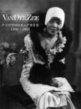 VanDer Zee, photographer 1886 - 1983 : [published on the occasion of an exhibition at the National Portrait Gallery, Smithsonian Institution, Washington, D.C., October 22, 1993 - February 13, 1994] / Deborah Willis-Braithwaite ; Biographical Essay by Rodger C. Birt.