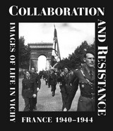 Collaboration and resistance, images of life in Vichy France, 1940 - 1944 / texts by Denis Peschanski ... [et al.] ; translated from the French by Lory Frankel