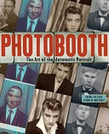 Photobooth : the art of the automatic portrait / Raynal Pellicer ; translated from the French by Antony Shugaar