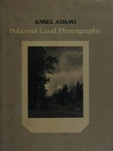 Polaroid Land Photography / Ansel Adams ; with the collaboration of Robert Baker