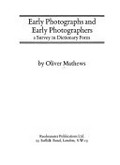 Early photographs and early photographers : a survey in dictionary form / by Oliver Mathews