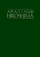 A place called Hiroshima : text by Betty Jean Lifton ; photographs by Eikoh Hosoe