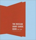 The Russian avant-garde book, 1910-1934: [published in conjunction with the exhibition held at the Museum of Modern Art, New York, March 28 - May 21, 2002] / Margit Rowell, Deborah Wye ; with essays by Jared Ash ... [et al.]