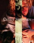 Cindy Sherman : [exhibition "Cindy Sherman" at The Museum of Modern Art, New York (February 26 - June 11, 2012), ... San Francisco Museum of Modern Art (July 14 - October 7, 2012), the Walker Art Center, Minneapolis (November 10, 2012 - February 17, 2013 and the Dallas Museum of Art (March 17 - June 9, 2013] / Eva Respini ; with contributions by Johanna Burton and John Waters