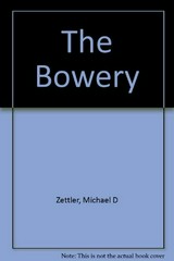 The bowery / Michael D. Zettler