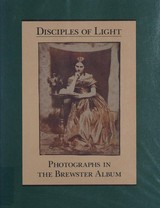 Disciples of light : photographs in the Brewster album / Graham Smith