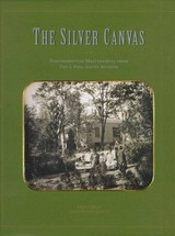 The silver canvas : daguerreotype masterpieces from the J. Paul Getty Museum / Bates Lowry, Isabel Barrett Lowry