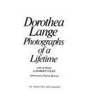 Dorothea Lange : photographs of a lifetime / with an essay by Robert Coles ; afterword by Therese Heyman.