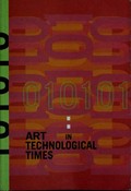 010101: art in technological times : [this catalogue is published on the occasion of the exhibition "010101: art in technological times", organized by the San Francisco Museum of Modern Art and on view March 3 to July 8, 2001] / [editor: Karen Jacobson]