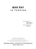 Man Ray in fashion : published in conjunction with the exhibition Man Ray/Bazaar Years: A fashion retrospective : [on view at IPC Midtown from September 7 trough November 25, 1990] / introduction by Willis Hartshorn, Merry Foresta ; special consultant John Esten.