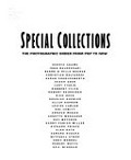 Special collections: the photographic order from pop to now; [July 31 - October 16, 1992, International Center of Photography, Midtown ; tour itinerary: 1993, January 14 - March 5, Mary & Leigh Block Gallery, Northwestern University, Evanston, Illinois ... September 13 - November 6, Sheldon Memorial Art Gallery, Lincoln, Nebraska] / by Charles Stainback