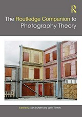 The Routledge companion to photography theory / ed. by Mark Durden and Jane Tormey