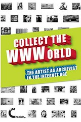 Collect the WWWorld : the artist as archivist in the Internet age, [24.09.2011-15.10.2011, Spazio Contemporanea, Brescia] / [curated and edited by Domenico Quaranta]