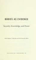 Bodies as evidence : security, knowledge, and power / Mark Maguire, Ursula Rao, and Nils Zurawski, editors