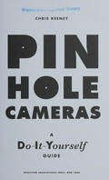 Pin hole cameras : do-it-yourself guide / Chris Keeney