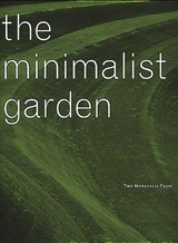 The minimalist garden / Christopher Bradley-Hole