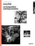 Larry Fink on composition and improvisation / Introduction by Lisa Kereszi