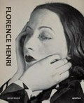 Florence Henri - Mirror of the avant-garde, 1927-40 : [Jeu de Paume, Paris, 24.02.2015-17.05.2015] /