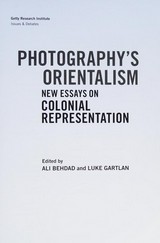 Photography's orientalism : new essays on colonial representation / ed. by Ali Behdad ... [et al.]