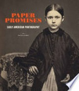 Paper promises : early American photography ; [J. Paul Getty Museum, Los Angeles, 27.02.2018-27.05.2018] / Mazie M. Harris ; with contributions by Matthew Fox-Amato and Christine Hult-Lewis