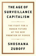 The age of surveillace capitalism : the fight for a human future at the new frontier of power / Shoshana Zuboff
