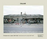 Calais : témoigner de la "Jungle" 2006-2020 = testimonies from the "Jungle" 2006-2020 ; ["Calais. Witnessing the 'Jungle'", Centre Pompidou, Paris, 16.10.2019-24.02.2020] / Bruno Serralongue ; Florian Ebner, Jacques Rancière